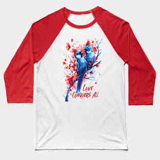 Valentines Day Love Birds Love Conquers All Valentines Day Baseball T-Shirt